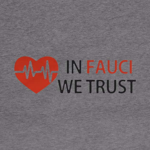 Dr Fauci In Fauci We Trust by johntor11